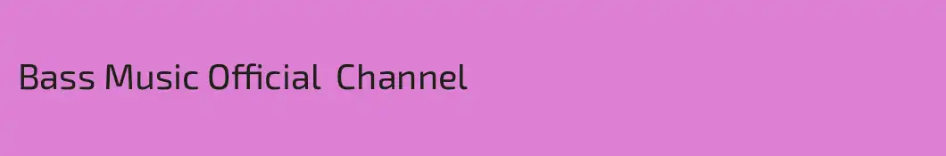 Bass Music Official  Channel